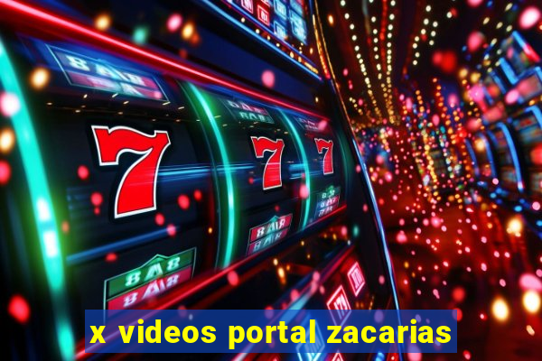 x videos portal zacarias